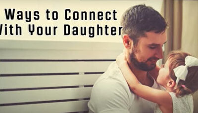 5 Ways to Connect With Your Daughter