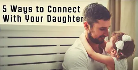 5 Ways to Connect With Your Daughter