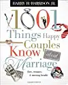 1001 Things Happy Couples Know About Marriage by Harry H. Harrison Jr.